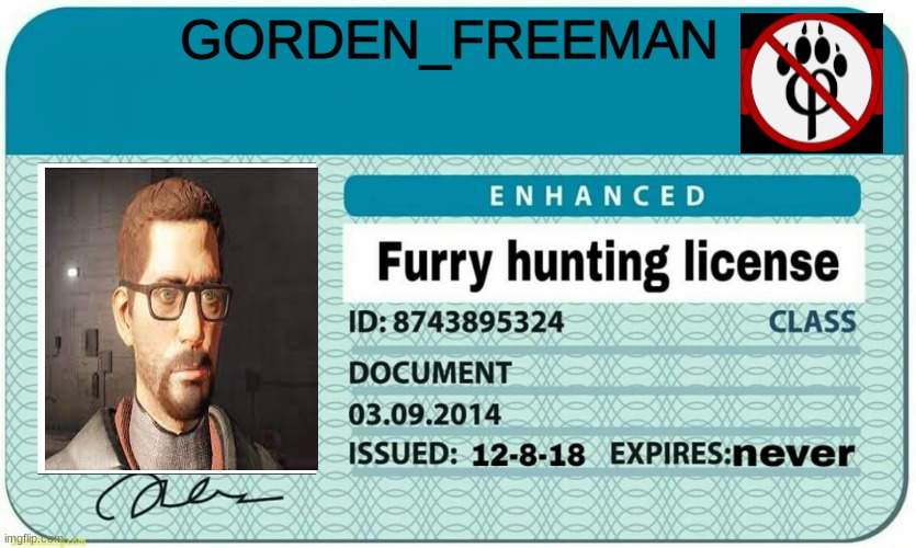 furry hunting license | GORDEN_FREEMAN | image tagged in furry hunting license | made w/ Imgflip meme maker