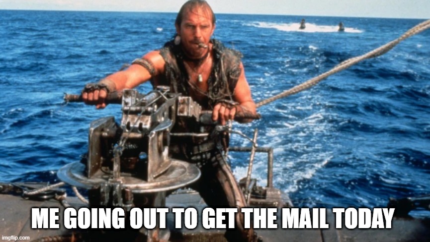 ME GOING OUT TO GET THE MAIL TODAY | image tagged in stop raining | made w/ Imgflip meme maker