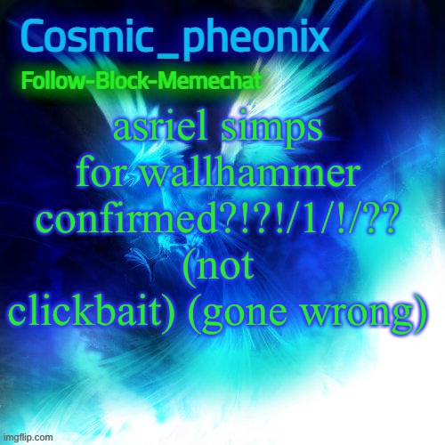 ok | asriel simps for wallhammer confirmed?!?!/1/!/?? (not clickbait) (gone wrong) | made w/ Imgflip meme maker