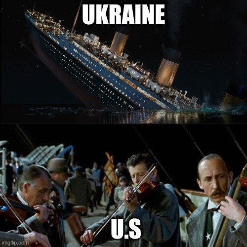 Titanic band | UKRAINE; U.S | image tagged in titanic band | made w/ Imgflip meme maker