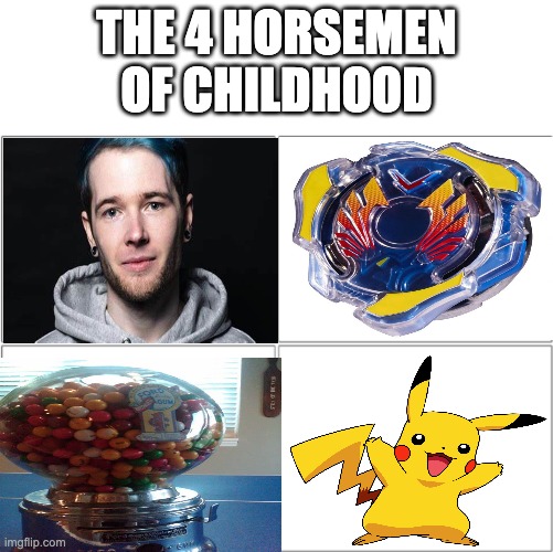 4real | THE 4 HORSEMEN OF CHILDHOOD | image tagged in the 4 horsemen of | made w/ Imgflip meme maker