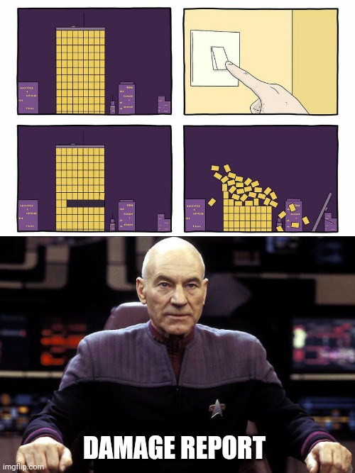 Off the lights to building destruction | DAMAGE REPORT | image tagged in captain picard damage report,destruction,lights,dark humor,memes,building | made w/ Imgflip meme maker