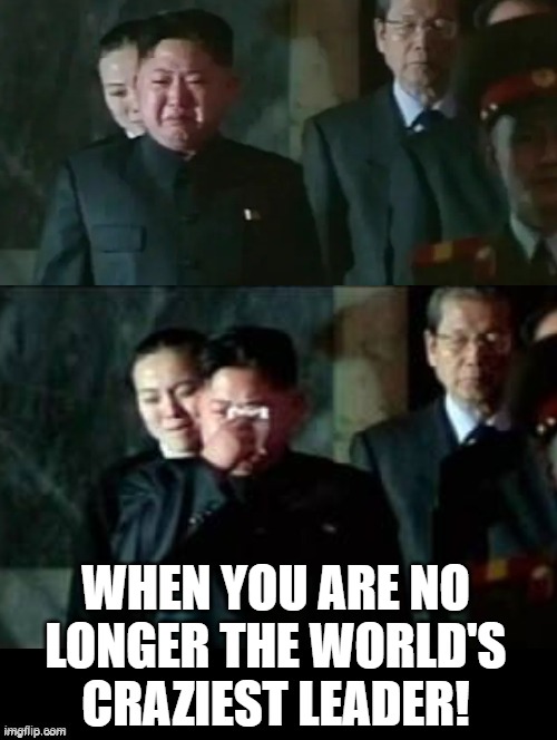 When you are no longer the world's craziest leader! |  WHEN YOU ARE NO LONGER THE WORLD'S CRAZIEST LEADER! | image tagged in putin,kim jong un sad | made w/ Imgflip meme maker