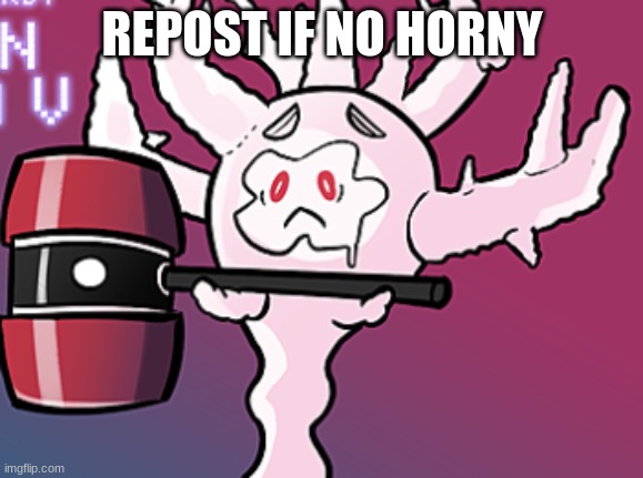 cursola with hammer | REPOST IF NO HORNY | image tagged in cursola with hammer | made w/ Imgflip meme maker