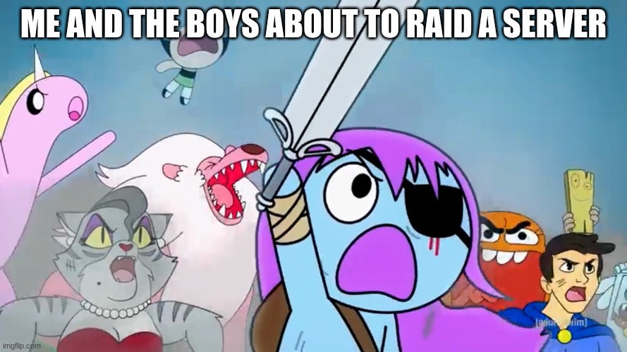 Pibby Meme | ME AND THE BOYS ABOUT TO RAID A SERVER | image tagged in pibby and everyone prepare to battle | made w/ Imgflip meme maker