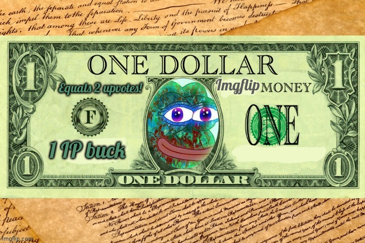 More money ideas. Let me know what you want. | Imgflip; Equals 2 upvotes! 1 IP buck | image tagged in imgflip,money,pepe,bucks | made w/ Imgflip meme maker