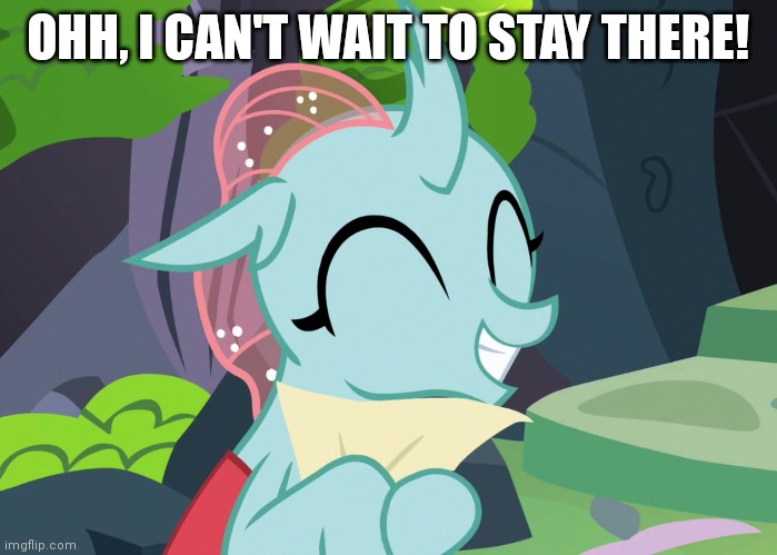 OHH, I CAN'T WAIT TO STAY THERE! | made w/ Imgflip meme maker