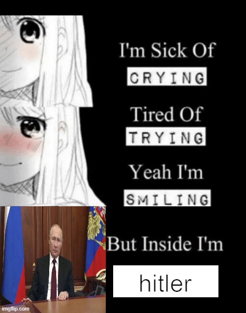I'm Sick Of Crying | hitler | image tagged in i'm sick of crying | made w/ Imgflip meme maker