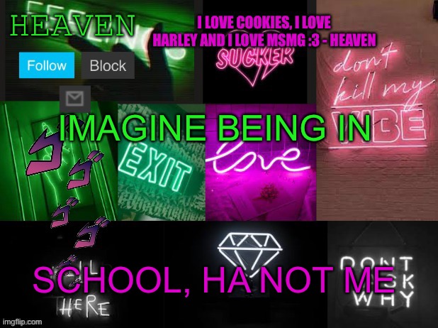 Ha ha ha | IMAGINE BEING IN; SCHOOL, HA NOT ME | image tagged in heaven temp thank you - tomura shigaraki- | made w/ Imgflip meme maker