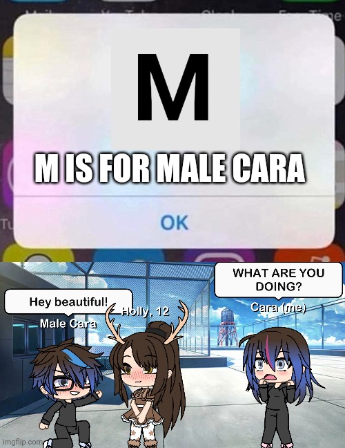 Somebody has possessed Male Cara again... | M IS FOR MALE CARA | image tagged in iphone notification,pop up school,cheating,memes,love,spring break | made w/ Imgflip meme maker