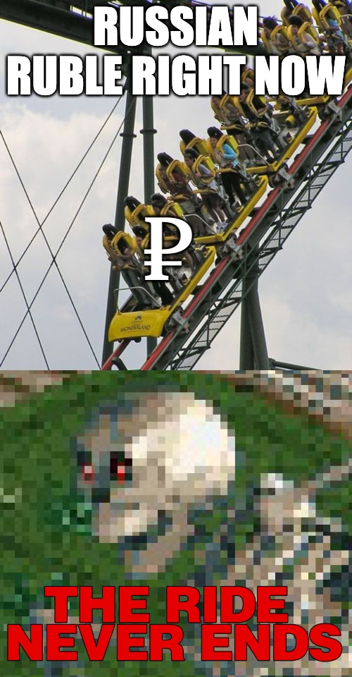 And down she goes!! |  RUSSIAN RUBLE RIGHT NOW; ₽ | image tagged in ruble,money,roller coaster,rollercoaster | made w/ Imgflip meme maker