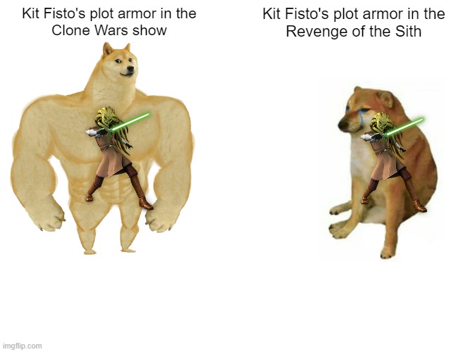 Kit Fisto | Kit Fisto's plot armor in the
Clone Wars show; Kit Fisto's plot armor in the
Revenge of the Sith | image tagged in memes,buff doge vs cheems | made w/ Imgflip meme maker