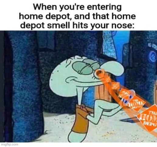 that smell be hitting different | image tagged in ahhhhhhhhhhhhh,smell,home depot,memes | made w/ Imgflip meme maker