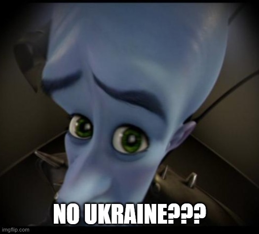 Putin be like RN | NO UKRAINE??? | image tagged in no bitches,memes,funny,ukrainian lives matter,vladimir putin,funny memes | made w/ Imgflip meme maker