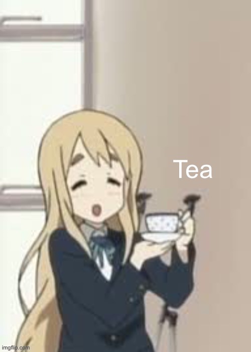 Drink tea :) | image tagged in anime | made w/ Imgflip meme maker