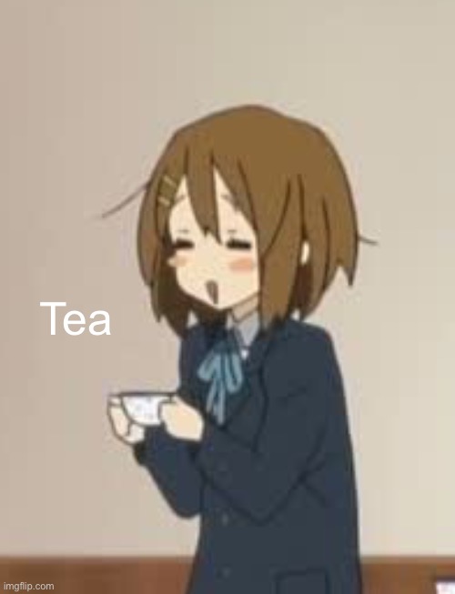 Drink tea | Tea | image tagged in anime | made w/ Imgflip meme maker