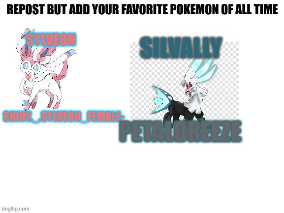 REPOsT BUT ADD UR FAVE POKEMON 2 | SILVALLY; PETALBREEZE | image tagged in pokemon | made w/ Imgflip meme maker