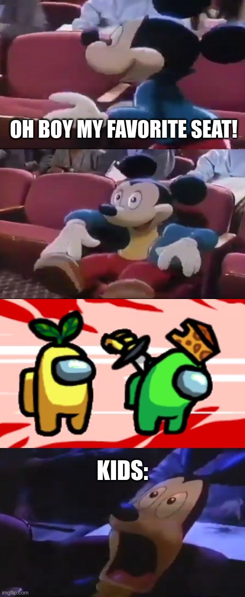 Stabby Stabby |  OH BOY MY FAVORITE SEAT! KIDS: | image tagged in oh boy my favorite seat,among us,kill,mickey mouse,memes | made w/ Imgflip meme maker