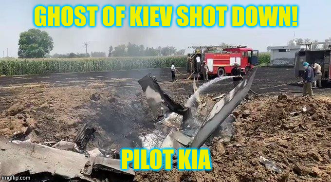 F | GHOST OF KIEV SHOT DOWN! PILOT KIA | image tagged in memes | made w/ Imgflip meme maker