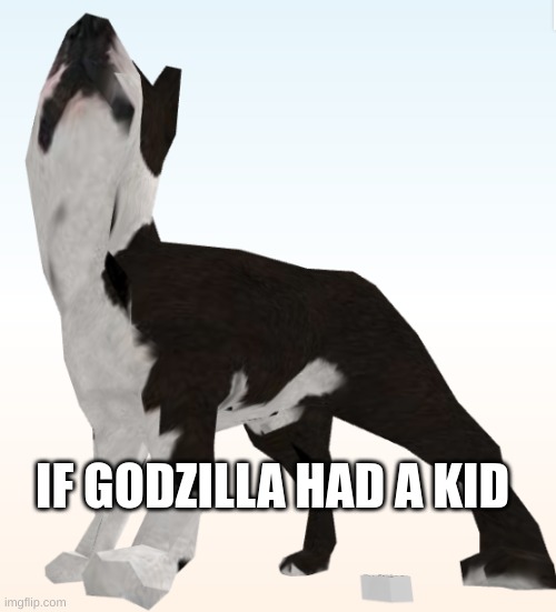 If Godzilla had a kid | IF GODZILLA HAD A KID | image tagged in godzilla,dog | made w/ Imgflip meme maker