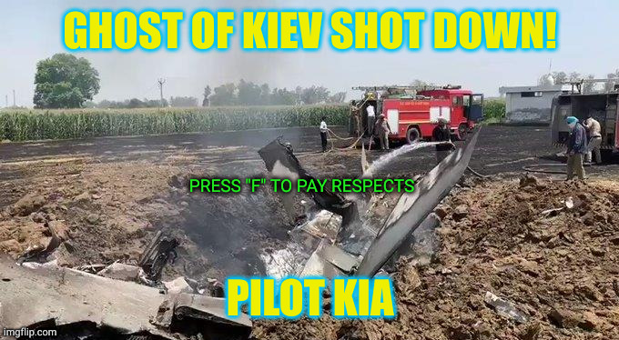 Press F to pay respects | GHOST OF KIEV SHOT DOWN! PRESS "F" TO PAY RESPECTS; PILOT KIA | image tagged in press f to pay respects,ghost | made w/ Imgflip meme maker