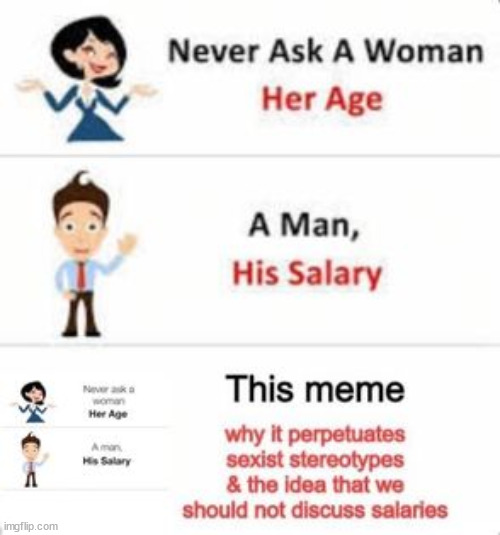 image tagged in never ask a woman her age | made w/ Imgflip meme maker