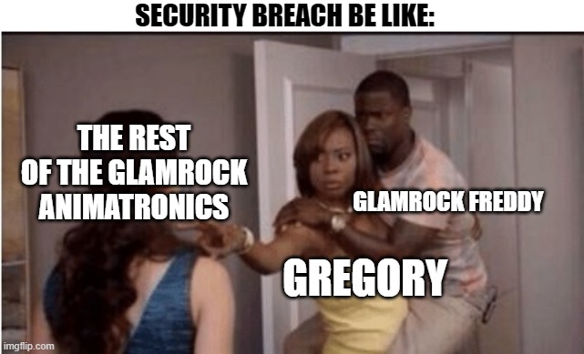 Insert FNaF Meme title here | SECURITY BREACH BE LIKE:; THE REST OF THE GLAMROCK ANIMATRONICS; GLAMROCK FREDDY; GREGORY | image tagged in defend,fnaf,security breach | made w/ Imgflip meme maker