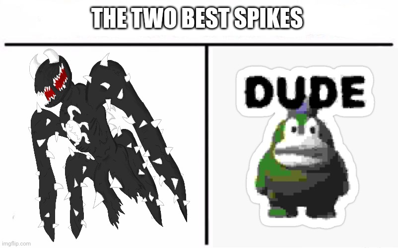 Who Would Win Blank | THE TWO BEST SPIKES | image tagged in who would win blank | made w/ Imgflip meme maker