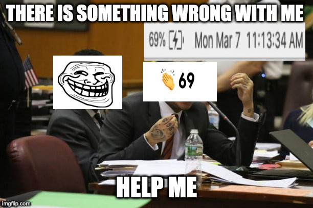 Tekashi snitching | THERE IS SOMETHING WRONG WITH ME; HELP ME | image tagged in tekashi snitching | made w/ Imgflip meme maker