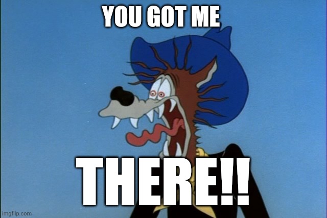ouch | YOU GOT ME THERE!! | image tagged in ouch | made w/ Imgflip meme maker