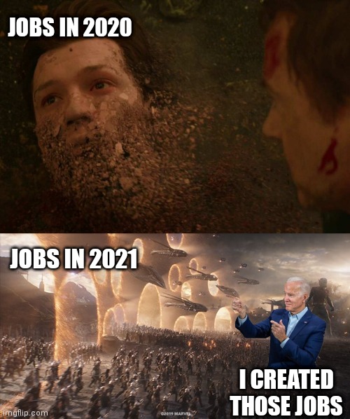 Biden White House still saying "created" | JOBS IN 2020; JOBS IN 2021; I CREATED THOSE JOBS | image tagged in spiderman getting thanos snapped,endgame,biden,covid-19,economy | made w/ Imgflip meme maker