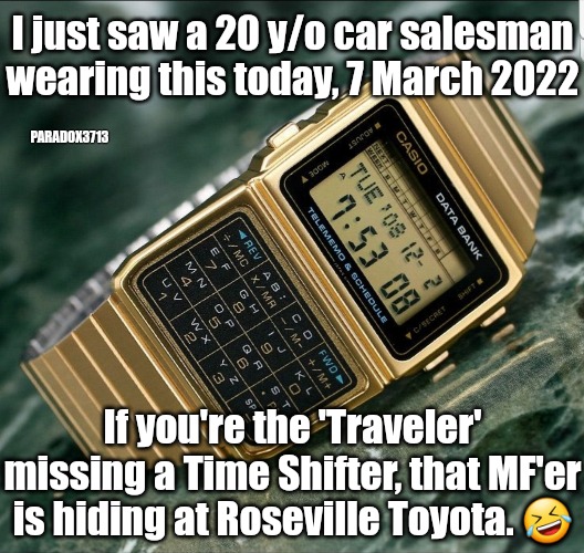 This guy was just one "Member's Only" jacket away from being reported to the Time Police. | I just saw a 20 y/o car salesman wearing this today, 7 March 2022; PARADOX3713; If you're the 'Traveler' missing a Time Shifter, that MF'er is hiding at Roseville Toyota. 🤣 | image tagged in memes,funny,time travel,toyota,1980s,sci-fi | made w/ Imgflip meme maker