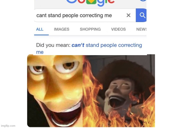 Google | image tagged in satanic woody,cant stand people correcting me | made w/ Imgflip meme maker