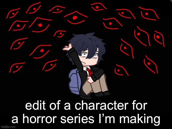 i hate it but oh well | edit of a character for a horror series I’m making | image tagged in edit | made w/ Imgflip meme maker
