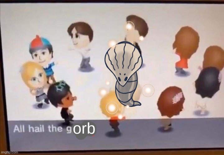 gorb | orb | image tagged in all hail the garlic,all hail the gorb,gorb,hollow knight,memes,uncomedic | made w/ Imgflip meme maker