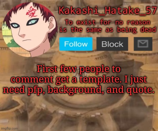 Kakashi_Hatake_57 | First few people to comment get a template. I just need pfp, background, and quote. | image tagged in kakashi_hatake_57 | made w/ Imgflip meme maker