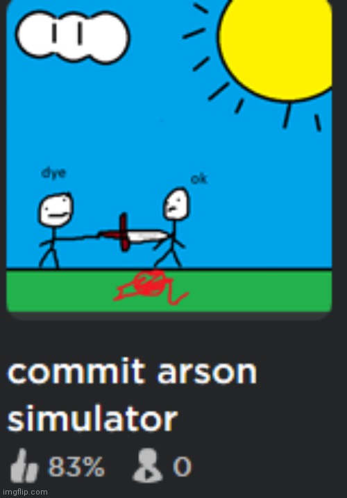 would u like to commit arson | image tagged in would u like to commit arson | made w/ Imgflip meme maker