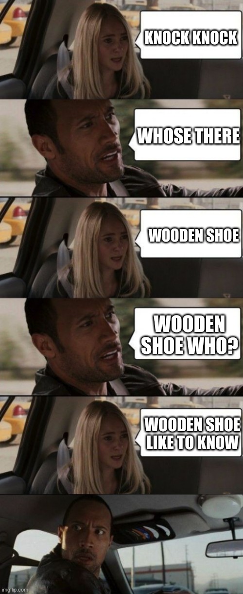 knock knock, whose there, wooden shoe | KNOCK KNOCK; WHOSE THERE; WOODEN SHOE; WOODEN SHOE WHO? WOODEN SHOE LIKE TO KNOW | image tagged in memes,gifs,knock knock,funny | made w/ Imgflip meme maker
