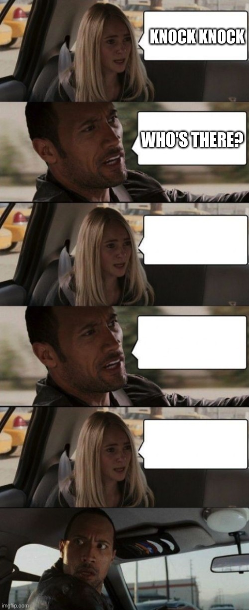 https://imgflip.com/memegenerator/375918355/the-rock-starting-with-girl-conversation | KNOCK KNOCK; WHO'S THERE? | image tagged in templates,new template,gifs,memes,demotivationals,funny | made w/ Imgflip meme maker