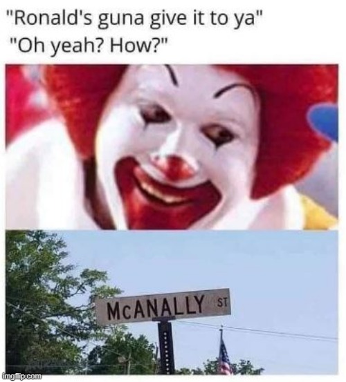 "McAnaly" | image tagged in memes,funny | made w/ Imgflip meme maker