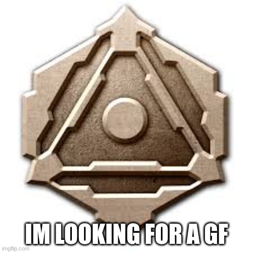 can someone help/ | IM LOOKING FOR A GF | image tagged in uac defender award | made w/ Imgflip meme maker