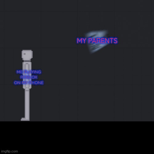 The Last Time I Played Roblox Was November 2021. | MY PARENTS; ME PLAYING ROBLOX ON MY PHONE | image tagged in people playground moment | made w/ Imgflip meme maker