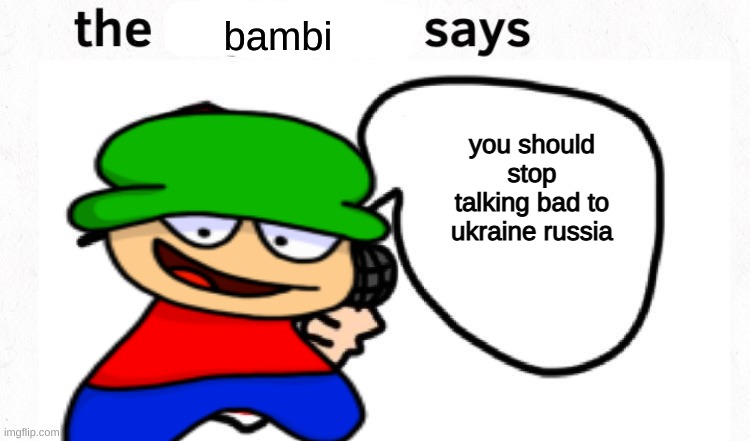 f u russia | bambi; you should stop talking bad to ukraine russia | image tagged in the boyfriend says,bambi | made w/ Imgflip meme maker