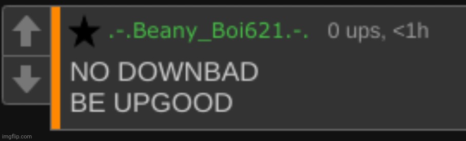 no downbad be upgood | image tagged in no downbad be upgood | made w/ Imgflip meme maker