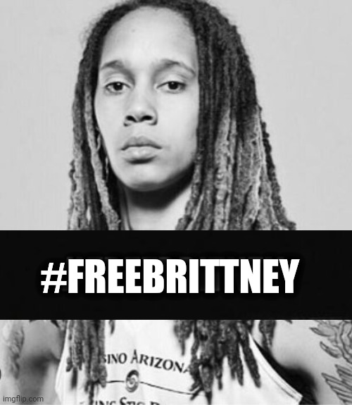 Free Brittney Griner | #FREEBRITTNEY | image tagged in free,brittney griner | made w/ Imgflip meme maker