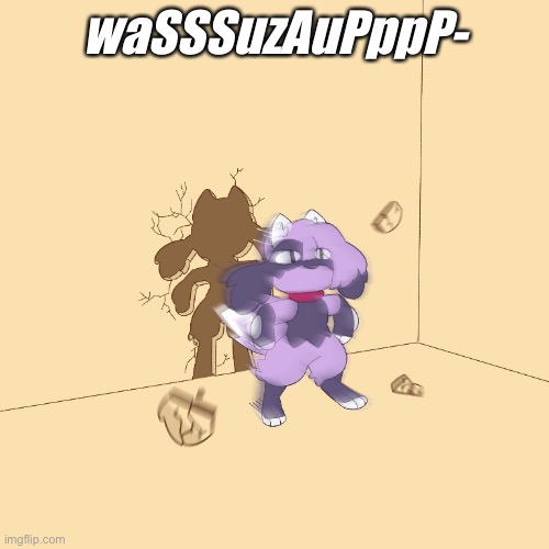 Furry zooms through wall | waSSSuzAuPppP- | image tagged in furry zooms through wall | made w/ Imgflip meme maker