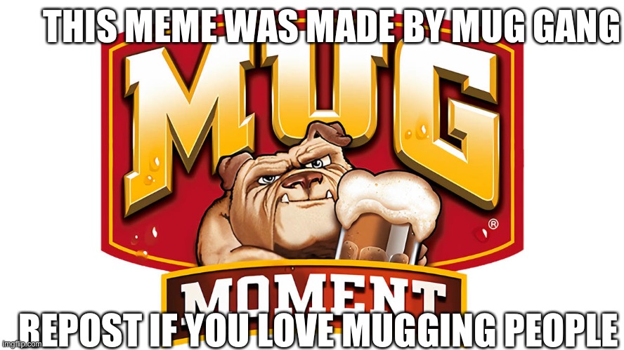 THIS POST WAS MADE BY MUG GANG Blank Meme Template