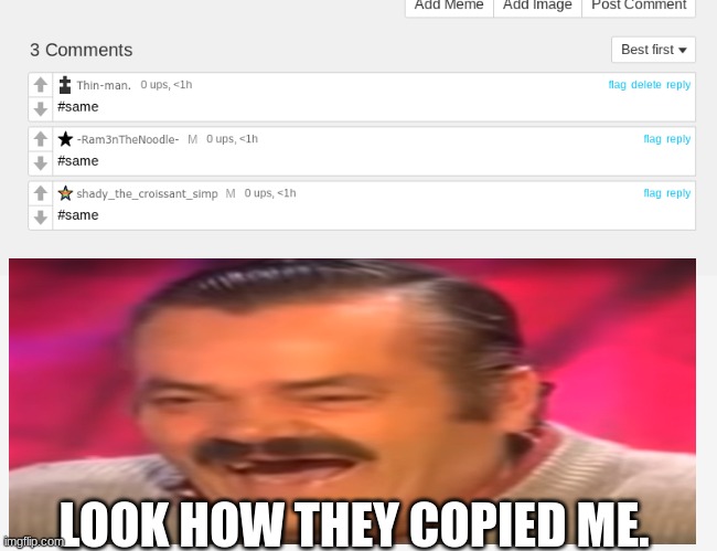 LOOK HOW THEY COPIED ME. | made w/ Imgflip meme maker