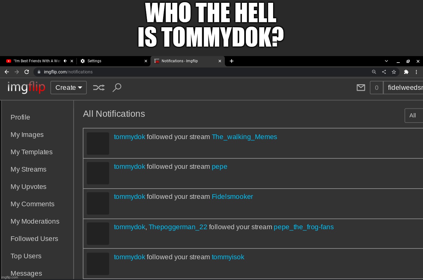 WHO THE HELL IS TOMMYDOK? | made w/ Imgflip meme maker