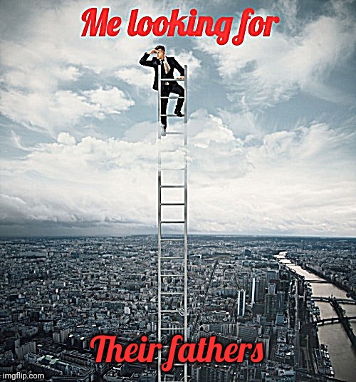 Searching | Their fathers | image tagged in searching | made w/ Imgflip meme maker